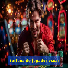 fortuna do jogador oscar